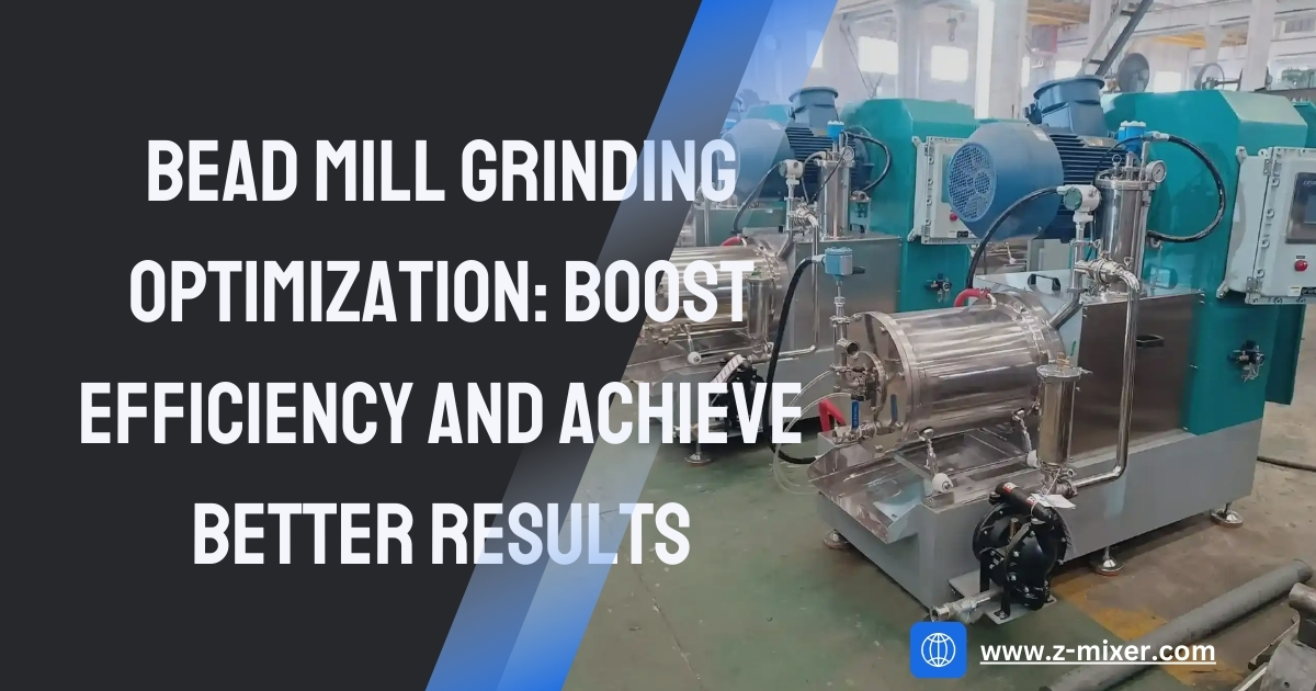 Bead Mill Grinding Optimization Boost Efficiency and Achieve Better